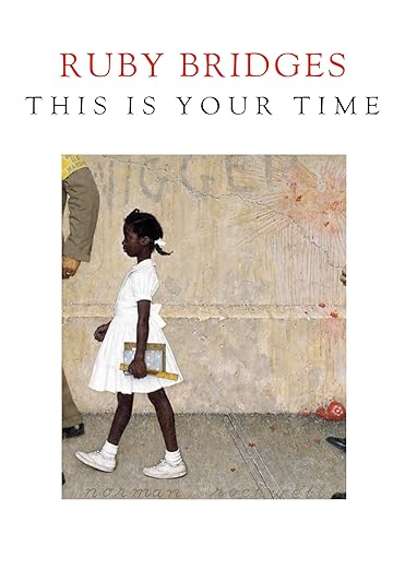 This Is Your Time By Ruby Bridges