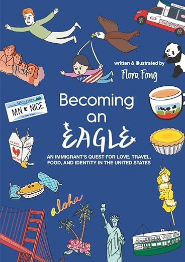 Becoming an Eagle: An immigrant's quest for love, travel, food and identity in the United States (Hardcover)