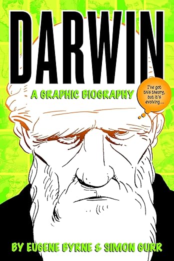 Darwin: A Graphic Biography by Eugene Byrne and Simon Gurr