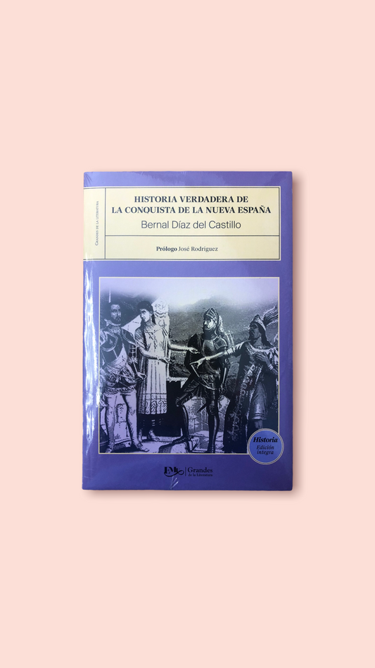 Historia Verdadera de la Conquista de la Nueva España por Bernal Diaz del Castillo