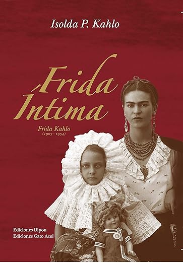 Frida Íntima by Isolda P. Kahlo
