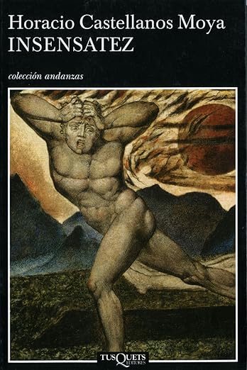 Insensatez por Horacio Castellanos Moya