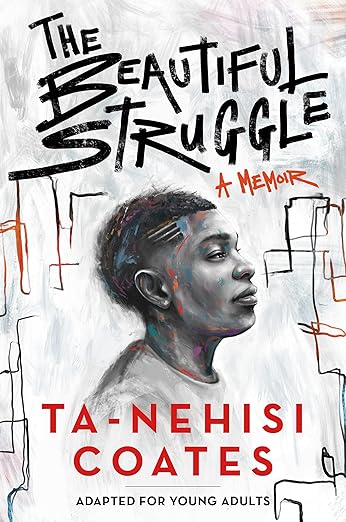 The Beautiful Struggle (Adapted for Young Adults) by Ta-Nehisi Coates