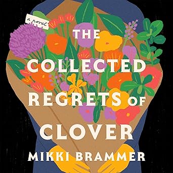 The Collected Regrets of Clover by Mikki Brammer (hardcover)