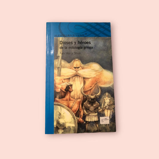 Dioses y héroes de la mitologia griega por María Shua
