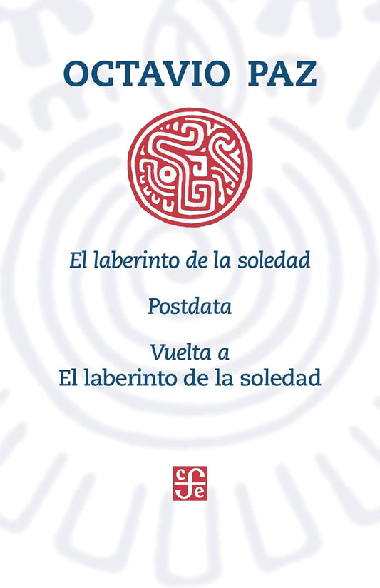 El laberinto de la soledad Posdata Vuelta a "El laberinto de la soledad" por Octavio Paz