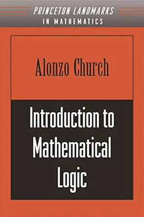introduction to Mathematical Logic by Alonzo Church