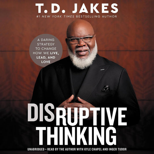 Disruptive Thinking by T.D. Jakes