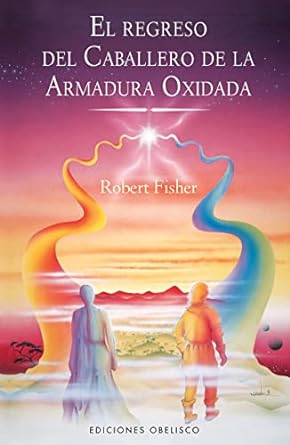 El Regreso del Caballero de la Armadura Oxidada por Robert Fisher