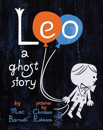 Leo a ghost story by Mac Barnett