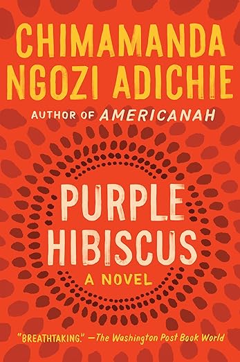 Purple Hibiscus: A Novel by Chimamanda Ngozi Adichie