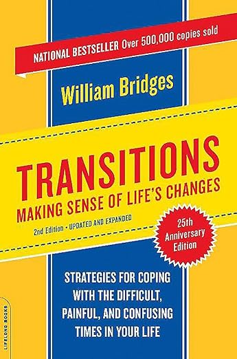 Transitions: Making Sense of Life's Changes, Revised 25th Anniversary Edition by William Bridges