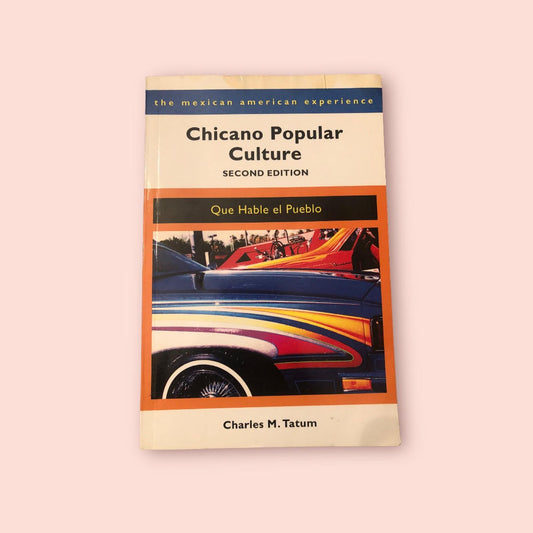 Chicano Popular Culture, Second Edition by Charles M. Tatum